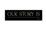 Profile photo of Our Story Is